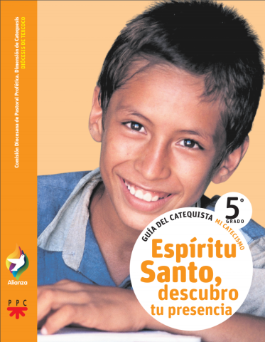 Espíritu Santo, descubro tu presencia, 5° grado. Guía del catequista. Alianza. Mi catecismo
