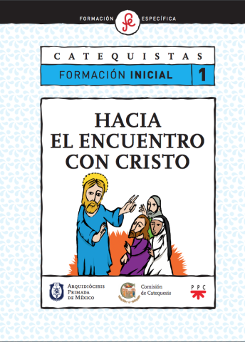 Hacia el encuentro con Cristo. Catequistas. Formación inicial 1