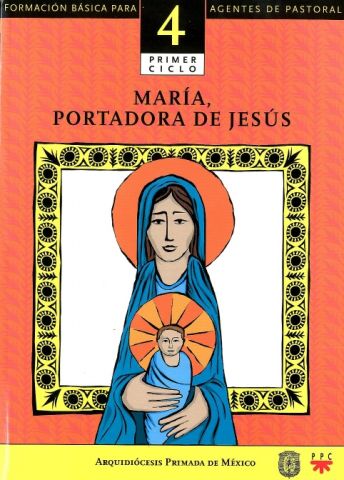 María, portadora de Jesús. Catequesis. Formación básica para agentes de pastoral