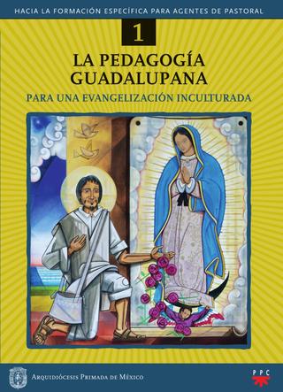 La pedagogía Guadalupana. Hacia la formación específica de agentes de pastoral
