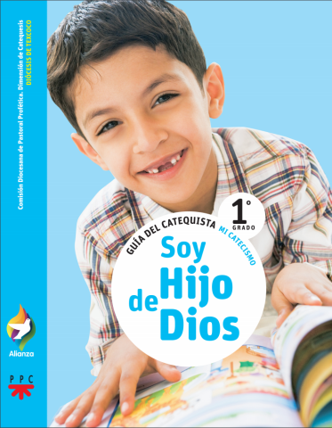 Soy hijo de Dios, 1° grado. Guía de catequista. Alianza. Mi catecismo