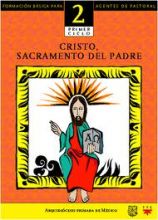 Cristo, sacramento del Padre. Catequesis. Formación básica para agentes de pastoral
