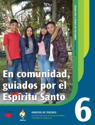 En comunidad, guiados por el Espíritu Santo 6. Alianza. Mi catequismo. Texcoco