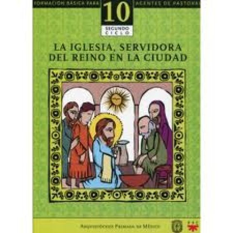 La Iglesia, servidora del Reino en la ciudad. Catequesis. Formación básica para agentes de pastoral