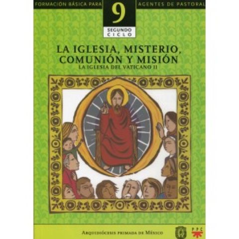 La Iglesia, misterio, comunión y misión. Catequesis. Formación básica para agentes de pastoral